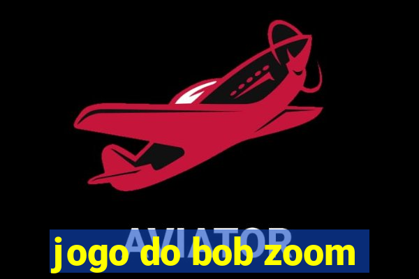 jogo do bob zoom